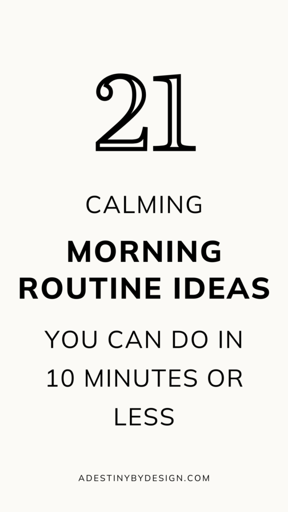 21 calming morning routine ideas you can do in 10 minutes or less